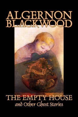 The Empty House and Other Ghost Stories(English, Hardcover, Blackwood Algernon)