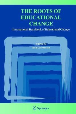 The Roots of Educational Change  - International Handbook of Educational Change(English, Paperback, unknown)