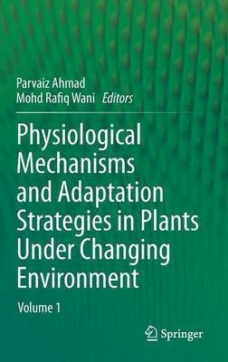 Physiological Mechanisms and Adaptation Strategies in Plants Under Changing Environment(English, Hardcover, unknown)