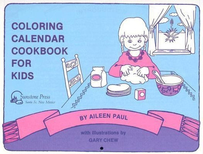 Coloring Calendar Cookbook for Kids(English, Paperback, Paul Aileen)