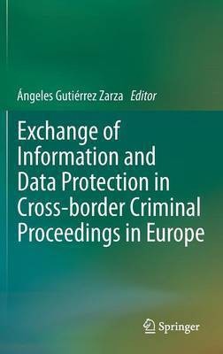 Exchange of Information and Data Protection in Cross-border Criminal Proceedings in Europe(English, Hardcover, unknown)