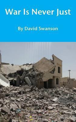 War Is Never Just(English, Paperback, Swanson David Cn)