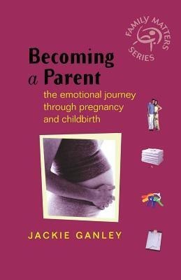 Becoming a Parent(English, Paperback, Ganley Jackie)