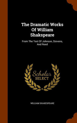 The Dramatic Works Of William Shakspeare(English, Hardcover, Shakespeare William)