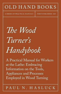 The Wood Turner's Handybook(English, Paperback, Hasluck Paul N)