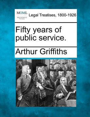 Fifty Years of Public Service.(English, Paperback, Griffiths Arthur)