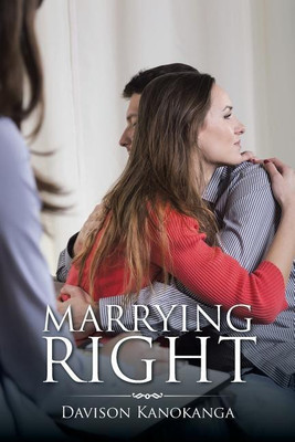 Marrying Right(English, Paperback, Kanokanga Davison)