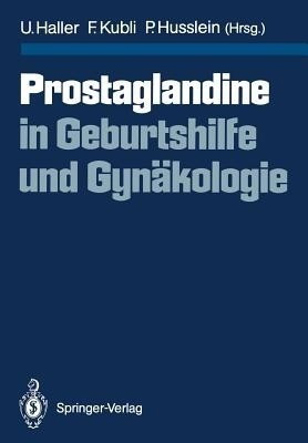 Prostaglandine in Geburtshilfe und Gynaekologie(German, Paperback, unknown)