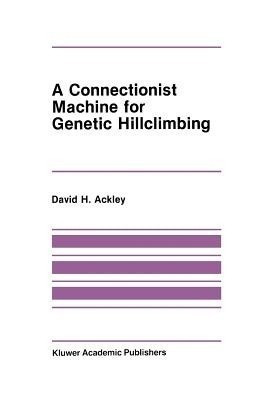 A Connectionist Machine for Genetic Hillclimbing(English, Paperback, Ackley David)