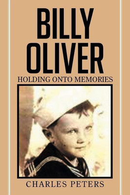 Billy Oliver holding onto Memories(English, Paperback, Peters Charles)