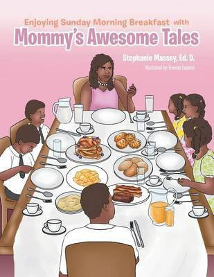Enjoying Sunday Morning Breakfast with Mommy's Awesome Tales(English, Paperback, Massey Stephanie)