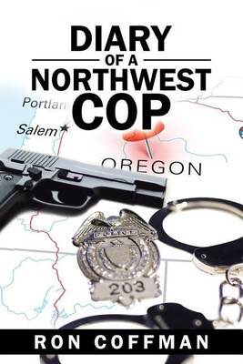 Diary of a Northwest Cop(English, Paperback, Coffman Ron)