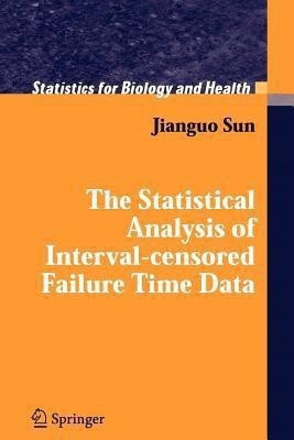 The Statistical Analysis of Interval-censored Failure Time Data(English, Paperback, Sun Jianguo)
