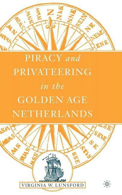 Piracy and Privateering in the Golden Age Netherlands(English, Hardcover, Lunsford V.)