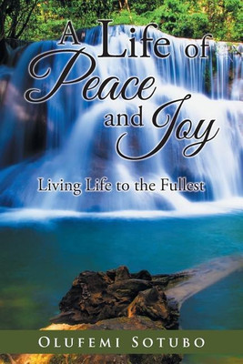 A Life of Peace and Joy(English, Paperback, Sotubo Olufemi)