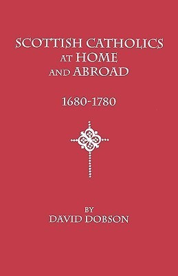 Scottish Catholics at Home and Abroad, 1680-1780(English, Paperback, Dobson David)