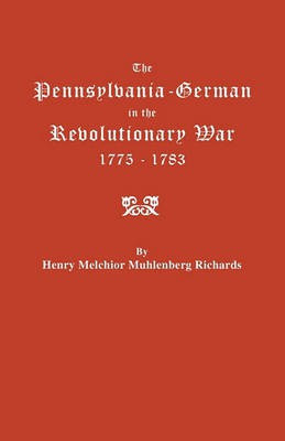 The Pennsylvania-German in the Revolutionary War, 1775-1783(English, Paperback, Richards Henry Melchior Muhlenberg)