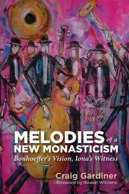 Melodies of a New Monasticism(English, Paperback, Gardiner Craig)
