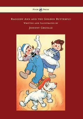 Raggedy Ann and the Golden Butterfly - Illustrated by Johnny Gruelle(English, Paperback, Gruelle Johnny)