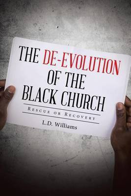 The De-Evolution of the Black Church(English, Paperback, L D Williams)