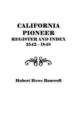 California Pioneer Register and Index, 1542-1848,(English, Paperback, Bancroft)