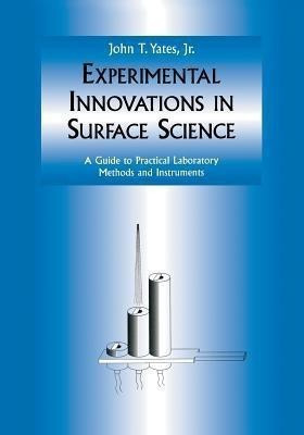 Experimental Innovations in Surface Science(English, Paperback, Yates John T., Jr.)