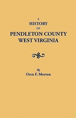 A History of Pendleton County, West Virginia(English, Paperback, Morton Oren F.)