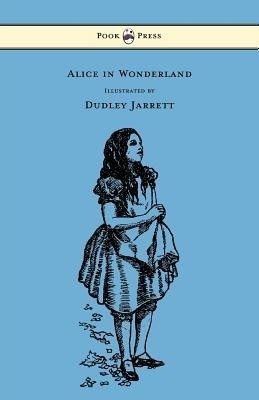 Alice in Wonderland - Illustrated by Dudley Jarrett(English, Paperback, Carroll Lewis)