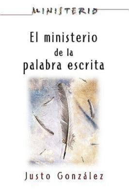 El Ministerio de La Palabra Escrita - Ministerio Series Aeth(Spanish, Paperback, Gonzalez Justo L.)