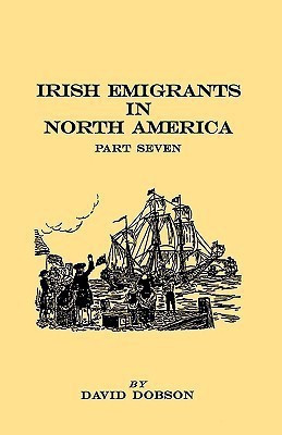 Irish Emigrants in North America. Part Seven(English, Paperback, Dobson David)
