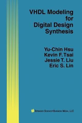 VHDL Modeling for Digital Design Synthesis(English, Paperback, Yu-Chin Hsu Kevin F.)