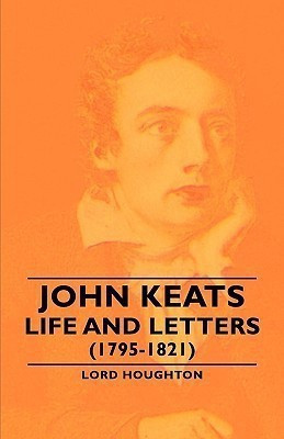 John Keats - Life and Letters (1795-1821)(English, Paperback, Houghton Lord,)