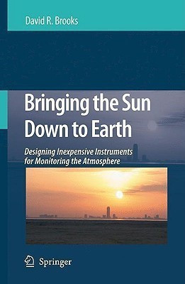 Bringing the Sun Down to Earth(English, Hardcover, Brooks David R.)