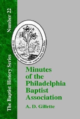 Minutes of the Philadelphia Baptist Association(English, Hardcover, Gillette A. D.)