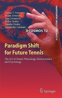 Paradigm Shift for Future Tennis(English, Hardcover, Ivancevic Tijana T.)