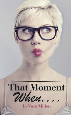 That Moment When . . . .(English, Paperback, Millen Lenora)