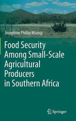 Food Security Among Small-Scale Agricultural Producers in Southern Africa(English, Hardcover, Msangi Josephine Phillip)