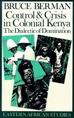 Control and Crisis in Colonial Kenya(English, Paperback, Berman Bruce)