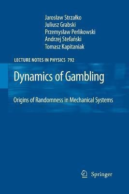 Dynamics of Gambling: Origins of Randomness in Mechanical Systems(English, Paperback, Strzalko Jaroslaw)