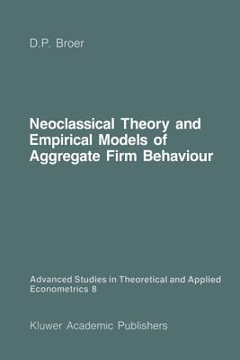 Neoclassical Theory and Empirical Models of Aggregate Firm Behaviour(English, Paperback, Broer D. Peter)