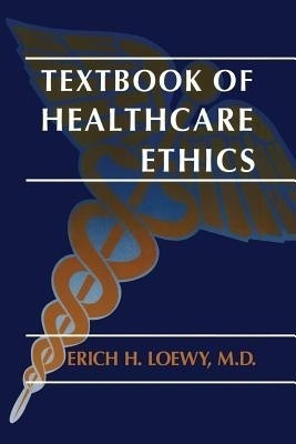 Textbook of Healthcare Ethics(English, Paperback, Loewy Erich E.H.)