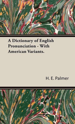 A Dictionary Of English Pronunciation - With American Variants.(English, Hardcover, Palmer H.E.)