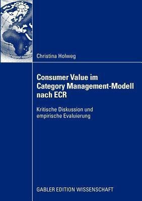 Consumer Value im Category Management-Modell nach ECR(German, Paperback, Holweg Christina)