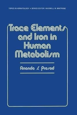 Trace Elements and Iron in Human Metabolism(English, Paperback, Prasad Ananda)