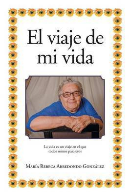 El viaje de mi vida(Spanish, Paperback, Gonzalez Maria Rebeca Arredondo)
