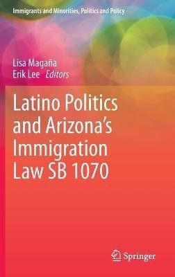 Latino Politics and Arizona's Immigration Law SB 1070(English, Hardcover, unknown)