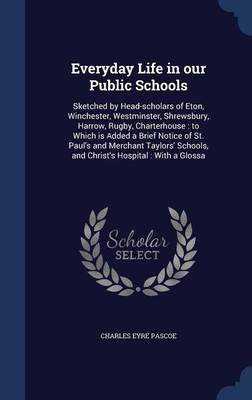 Everyday Life in our Public Schools(English, Hardcover, Pascoe Charles Eyre)