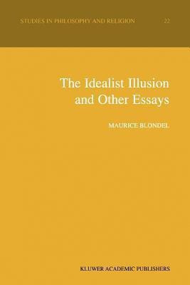 The Idealist Illusion and Other Essays(English, Paperback, Blondel Maurice)
