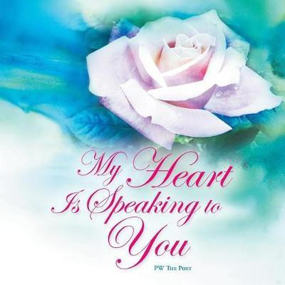 My Heart Is Speaking to You(English, Paperback, Pw the Poet)