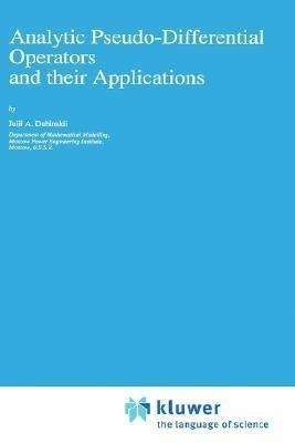 Analytic Pseudo-Differential Operators and their Applications(English, Hardcover, Dubinskii Julii A.)